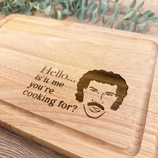 Is it me you're cooking for? Engraved Chopping Board
