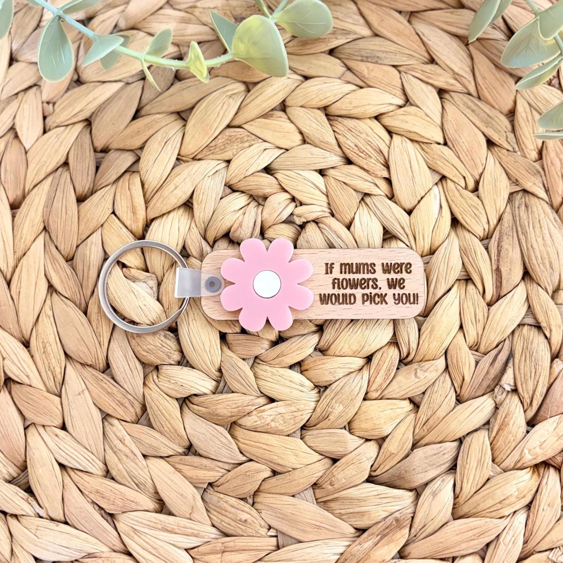If Mum's Were Flowers Keyring