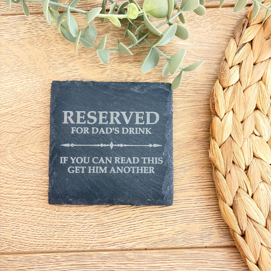 Reserved for Dad's Drink Slate Coaster | Grandad's Drink | Get Him Another | Funny | Gift